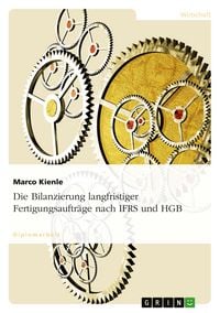 Produktbild: Die Bilanzierung langfristiger Fertigungsauftr&auml;ge nach IFRS und HGB