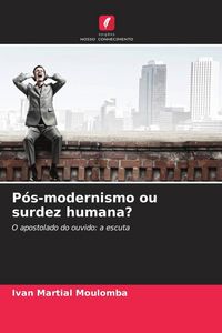 Produktbild: P&oacute;s-modernismo ou surdez humana?
