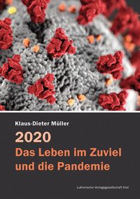 Bild vom Artikel 2020 - Das Leben im Zuviel und die Pandemie vom Autor Klaus-Dieter Müller