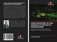 Produktbild: Come Navigare in Una Variet&agrave; Di Metodi Di Separazione