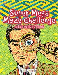 Produktbild: Super Mega Maze Challenge Adult Activity Book