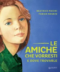 Produktbild: Le amiche che vorresti e dove trovarle