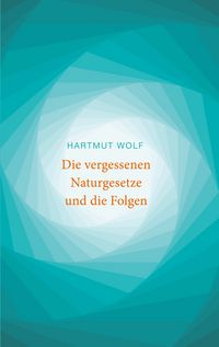 Produktbild: Die vergessenen Naturgesetze und die Folgen