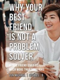 Produktbild: Why Your Best Friend Is Not a Problem Solver