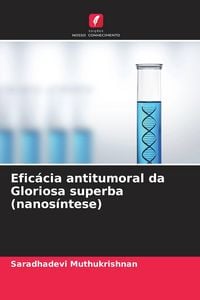 Produktbild: Efic&aacute;cia antitumoral da Gloriosa superba (nanos&iacute;ntese)