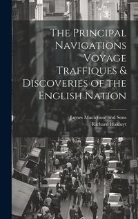Produktbild: The Principal Navigations Voyage Traffiques & Discoveries of the English Nation