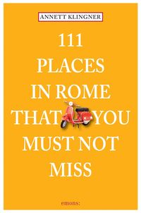 Bild vom Artikel 111 Places in Rome that you must not miss vom Autor Annett Klingner
