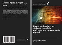 Produktbild: Licencias legales: un sistema complejo enfrentado a la tecnolog&iacute;a digital