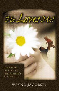Bild vom Artikel He Loves Me!: Learning to Live in the Father's Affection vom Autor Wayne Jacobsen