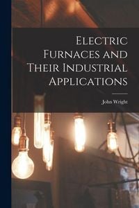 Produktbild: Electric Furnaces and Their Industrial Applications