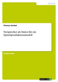 Produktbild: Versprecher als Daten f&uuml;r ein Sprachproduktionsmodell