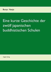 Produktbild: Eine kurze Geschichte der zwölf japanischen buddhistischen Schulen