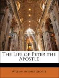 Produktbild: Alcott, W: Life Of Peter The Apostle
