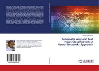 Produktbild: Automatic Amharic Text News Classification: A Neural Networks Approach