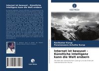 Produktbild: Internet ist bewusst - K&uuml;nstliche Intelligenz kann die Welt erobern