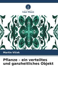 Produktbild: Pflanze - ein verteiltes und ganzheitliches Objekt