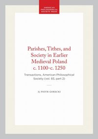 Produktbild: Parishes, Tithes, and Society in Earlier Medieval Poland C. 1100-C. 1250