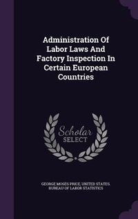 Produktbild: Administration Of Labor Laws And Factory Inspection In Certain European Countries
