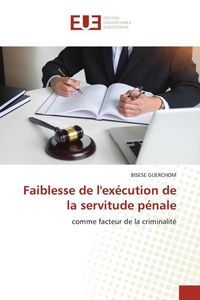 Produktbild: Faiblesse de l'ex&eacute;cution de la servitude p&eacute;nale