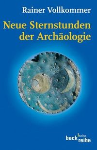 Produktbild: Vollkommer, R: Neue Sternstunden der Arch&auml;ologie