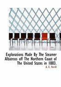 Produktbild: Explorations Made by the Steamer Albatross Off the Northern Coast of the United States in 1883.