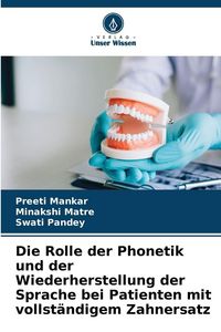 Produktbild: Die Rolle der Phonetik und der Wiederherstellung der Sprache bei Patienten mit vollst&auml;ndigem Zahnersatz