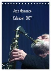 Produktbild: Jazz Momente - Kalender 2027 - (Tischkalender 2027 DIN A5 hoch), CALVENDO Monatskalender