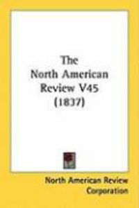 Produktbild: The North American Review V45 (1837)