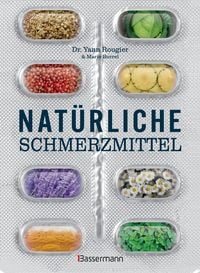 Produktbild: Nat&uuml;rliche Schmerzmittel. Umfassende Hilfe. Von Arthritis bis Zahnschmerzen
