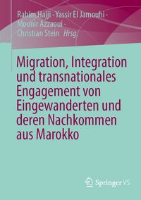 Produktbild: Migration, Integration und transnationales Engagement von Eingewanderten und deren Nachkommen aus Marokko