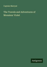 Produktbild: The Travels and Adventures of Monsieur Violet