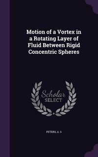 Produktbild: Motion of a Vortex in a Rotating Layer of Fluid Between Rigid Concentric Spheres