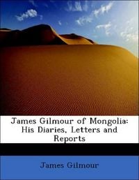 Produktbild: Gilmour, J: James Gilmour of Mongolia: His Diaries, Letters