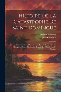 Produktbild: Histoire De La Catastrophe De Saint-domingue