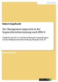 Bild vom Artikel Der Management-Approach in der Segmentberichterstattung nach IFRS 8 vom Autor Robert Engelhardt