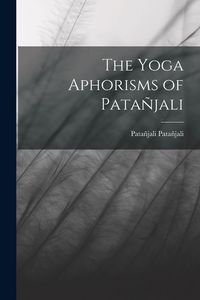 Produktbild: The Yoga Aphorisms of Pata&ntilde;jali