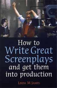Produktbild: How To Write Great Screenplays and Get Them Into Production