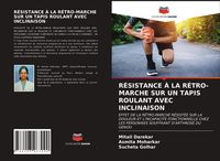 Produktbild: R&eacute;sistance &Agrave; La R&eacute;tro-Marche Sur Un Tapis Roulant Avec Inclinaison