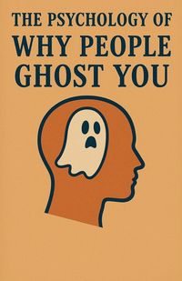 Produktbild: The Psychology of Why People Ghost You