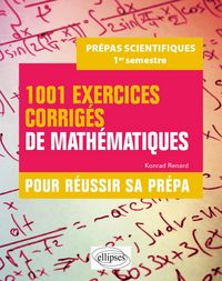 Produktbild: 1001 exercices corrig&eacute;s de Math&eacute;matiques - Pour r&eacute;ussir sa pr&eacute;pa scientifique - 1er semestre