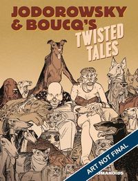 Jodorowsky & Boucq's Twisted Tales: Slightly Oversized