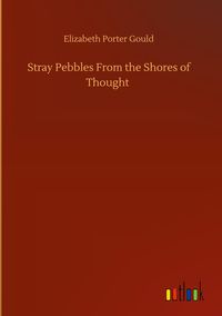 Produktbild: Stray Pebbles From the Shores of Thought