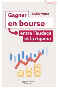 Produktbild: Gagner en Bourse, Entre l Audace et la Rigueur: Entre l Audace et la