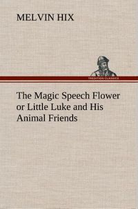 Produktbild: The Magic Speech Flower or Little Luke and His Animal Friends