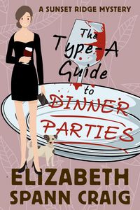 Produktbild: The Type-A Guide to Dinner Parties (A Sunset Ridge Cozy Mystery, #2)