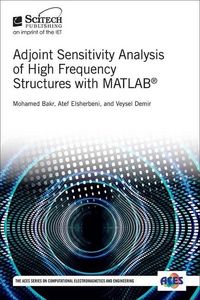 Produktbild: Adjoint Sensitivity Analysis of High Frequency Structures with Matlab(r)