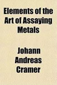 Produktbild: Elements of the Art of Assaying Metals