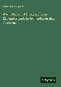 Produktbild: Wachsthum und Ertrag normaler Kiefernbest&auml;nde in der norddeutschen Tiefebene