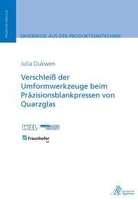 Produktbild: Verschlei&szlig; der Umformwerkzeuge beim Pr&auml;zisionsblankpressen von Quarzglas