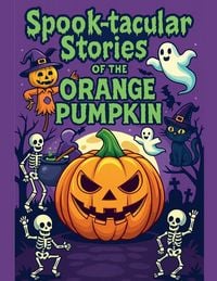 Produktbild: Spook-tacular Stories of the Orange Pumpkin